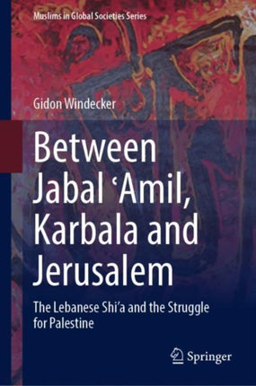 Between Jabal ʿAmil, Karbala and Jerusalem: The