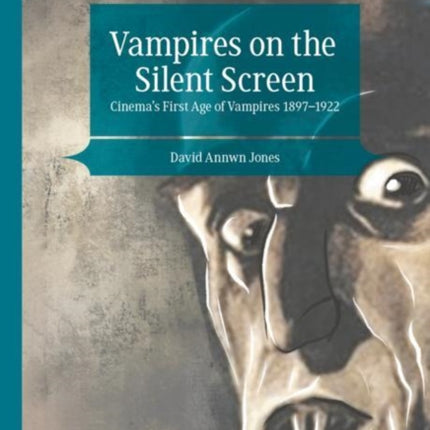 Vampires on the Silent Screen: Cinema’s First Age