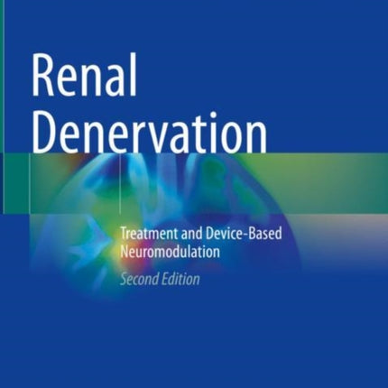 Renal Denervation: Treatment and Device-Based Neuromodulation