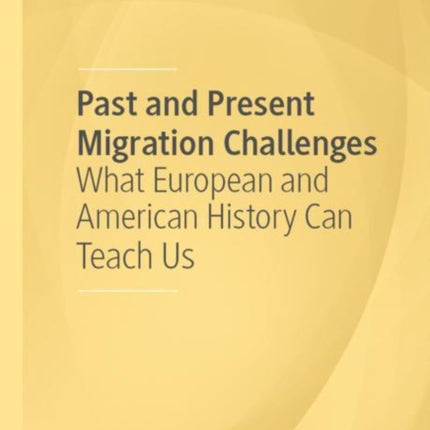 Past and Present Migration Challenges: What European and American History Can Teach Us