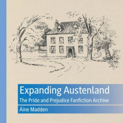 Expanding Austenland: The Pride and Prejudice Fanfiction Archive