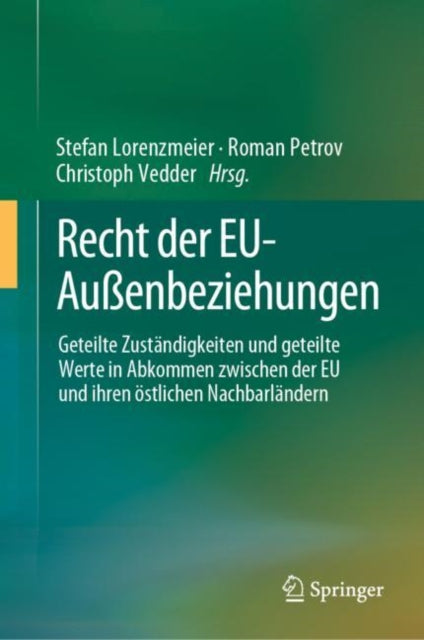 Recht der EU-Außenbeziehungen: Geteilte Zuständigkeiten und geteilte Werte in Abkommen zwischen der EU und ihren östlichen Nachbarländern