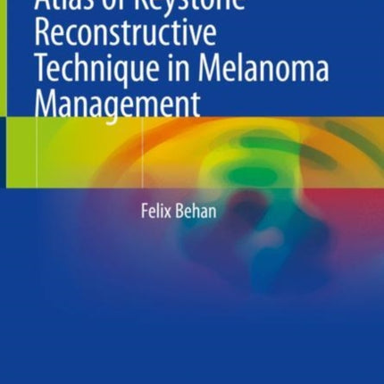 Atlas of Keystone Reconstructive Technique in Melanoma Management