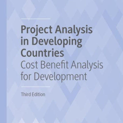 Project Analysis in Developing Countries: Cost Benefit Analysis for Development