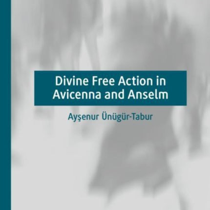 Divine Free Action in Avicenna and Anselm