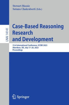 Case-Based Reasoning Research and Development: 31st International Conference, ICCBR 2023, Aberdeen, UK, July 17–20, 2023, Proceedings