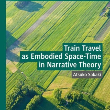 Train Travel as Embodied SpaceTime in Narrative Theory