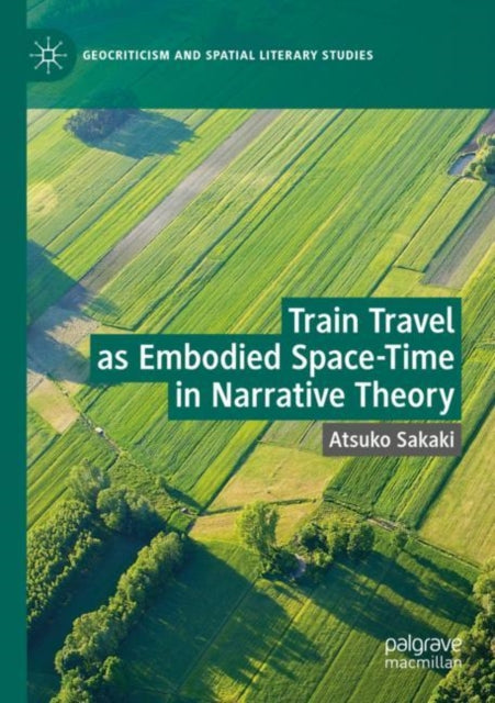 Train Travel as Embodied SpaceTime in Narrative Theory