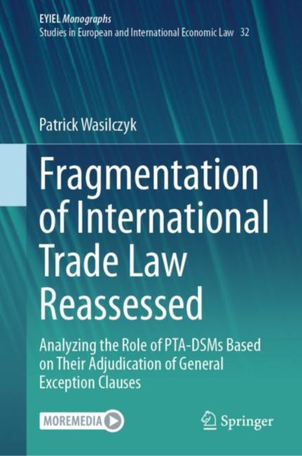Fragmentation of International Trade Law Reassessed: Analyzing the Role of PTA-DSMs Based on Their Adjudication of General Exception Clauses