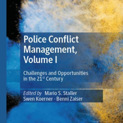 Police Conflict Management, Volume I: Challenges and Opportunities in the 21st Century