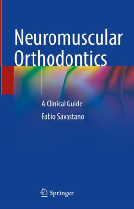 Neuromuscular Orthodontics: A Clinical Guide