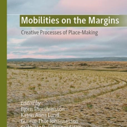 Mobilities on the Margins: Creative Processes of Place-Making