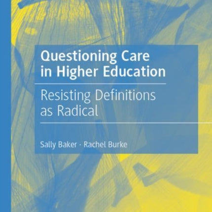 Questioning Care in Higher Education: Resisting Definitions as Radical