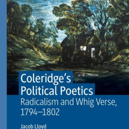 Coleridge's Political Poetics: Radicalism and Whig Verse 1794 - 1802