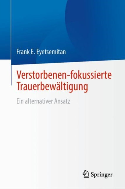 Verstorbenen-fokussierte Trauerbewältigung: Ein alternativer Ansatz