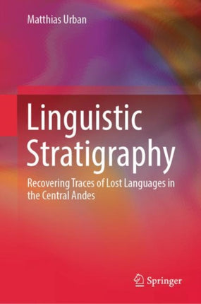 Linguistic Stratigraphy: Recovering Traces of Lost Languages in the Central Andes