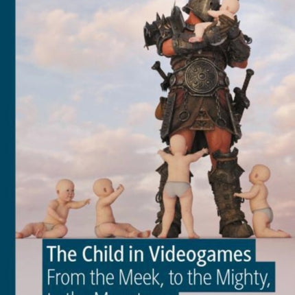 The Child in Videogames: From the Meek, to the