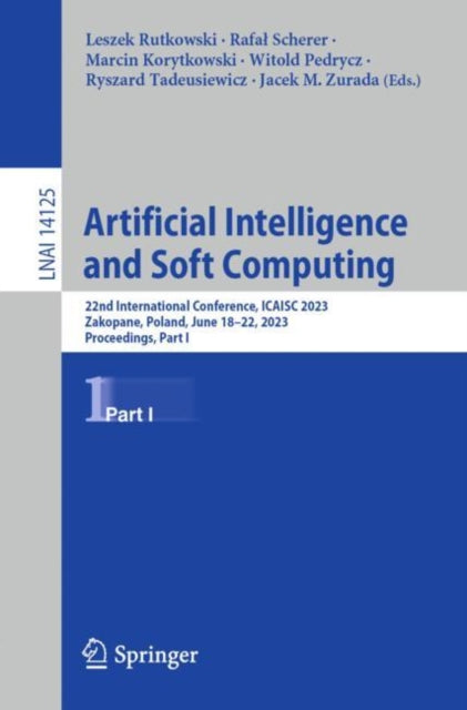 Artificial Intelligence and Soft Computing: 22nd International Conference, ICAISC 2023, Zakopane, Poland, June 18–22, 2023, Proceedings, Part I