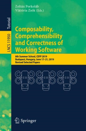 Composability, Comprehensibility and Correctness of Working Software: 8th Summer School, CEFP 2019, Budapest, Hungary, June 17–21, 2019, Revised Selected Papers