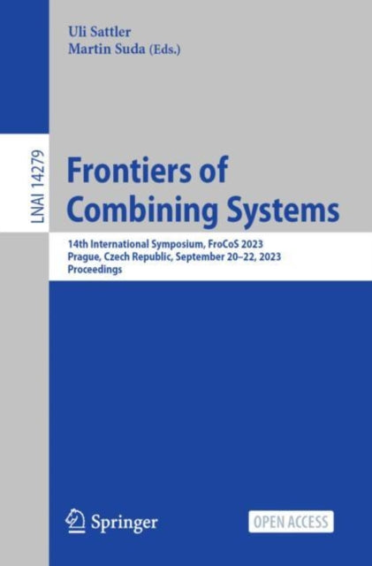 Frontiers of Combining Systems: 14th International Symposium, FroCoS 2023, Prague, Czech Republic, September 20–22, 2023, Proceedings