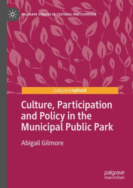 Culture, Participation and Policy in the Municipal Public Park