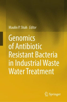 Genomics of Antibiotic Resistant Bacteria in Industrial Waste Water Treatment