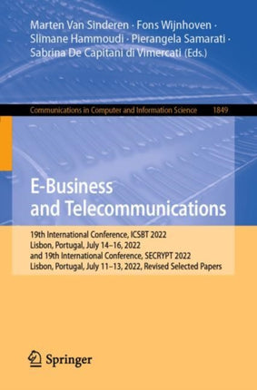 E-Business and Telecommunications: 19th International Conference, ICSBT 2022, Lisbon, Portugal, July 14–16, 2022, and 19th International Conference, SECRYPT 2022, Lisbon, Portugal, July 11-13, 2022, Revised Selected Papers