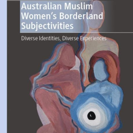 Australian Muslim Women’s Borderland Subjectivities: Diverse Identities, Diverse Experiences