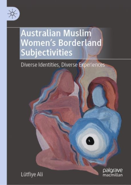 Australian Muslim Women’s Borderland Subjectivities: Diverse Identities, Diverse Experiences