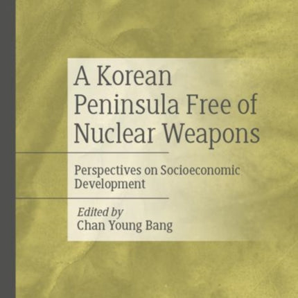 A Korean Peninsula Free of Nuclear Weapons: Perspectives on Socioeconomic Development