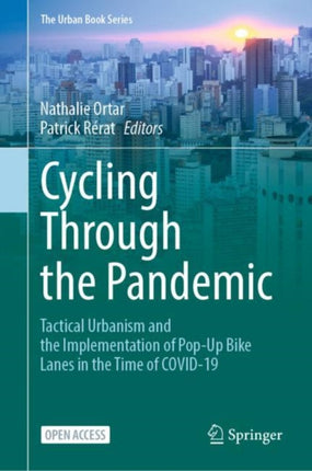 Cycling Through the Pandemic: Tactical Urbanism and the Implementation of Pop-Up Bike Lanes in the Time of COVID-19