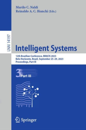 Intelligent Systems: 12th Brazilian Conference, BRACIS 2023, Belo Horizonte, Brazil, September 25–29, 2023, Proceedings, Part III