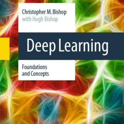 Deep Learning: Foundations and Concepts