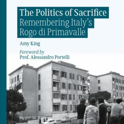 The Politics of Sacrifice: Remembering Italy's Rogo di Primavalle