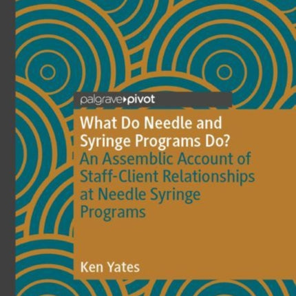 What Do Needle and Syringe Programs Do?: An Assemblic Account of Staff-Client Relationships at Needle Syringe Programs