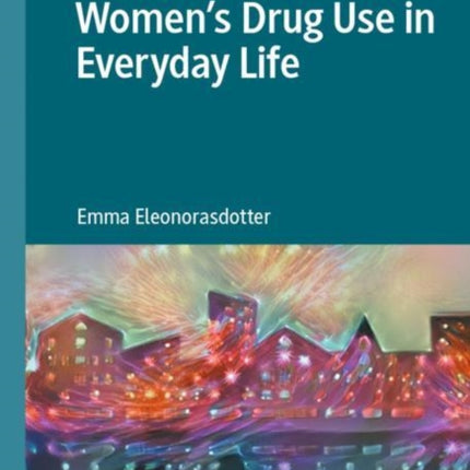 Women’s Drug Use in Everyday Life