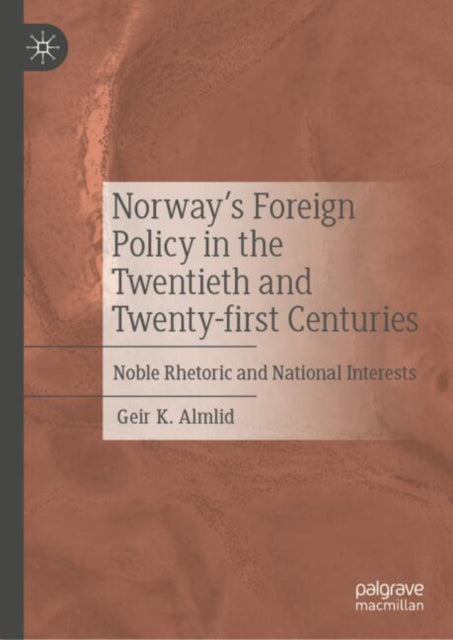 Norways Foreign Policy in the Twentieth and Twentyfirst Centuries