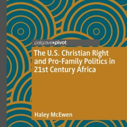 The U.S. Christian Right and Pro-Family Politics in 21st Century Africa