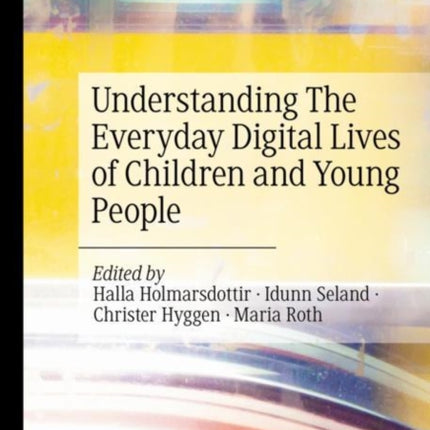 Understanding The Everyday Digital Lives of