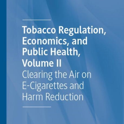 Tobacco Regulation Economics and Public Health Volume II