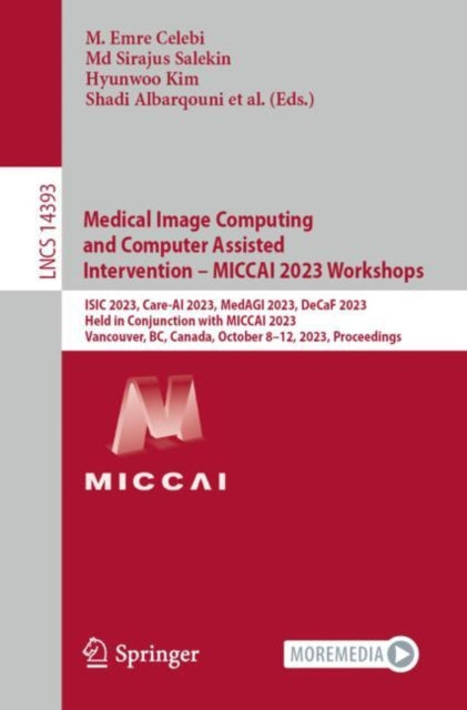 Medical Image Computing and Computer Assisted Intervention – MICCAI 2023 Workshops: ISIC 2023, Care-AI 2023, MedAGI 2023, DeCaF 2023,  Held in Conjunction with MICCAI 2023,  Vancouver, BC, Canada, October 8–12, 2023, Proceedings