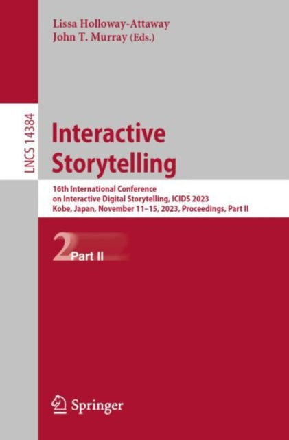 Interactive Storytelling: 16th International Conference on Interactive Digital Storytelling, ICIDS 2023, Kobe, Japan, November 11–15, 2023, Proceedings, Part II