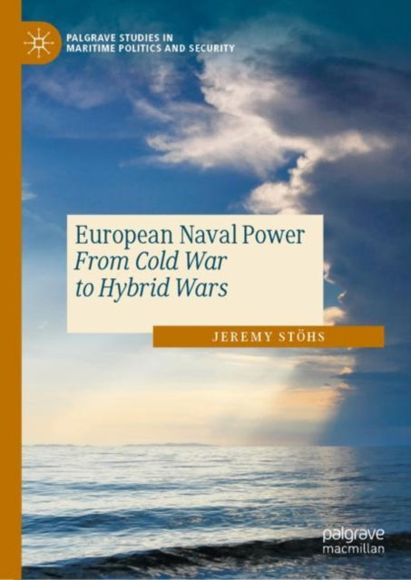 European Naval Power: From Cold War to Hybrid Wars