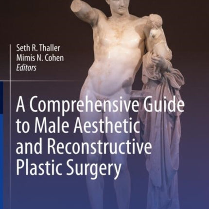 A Comprehensive Guide to Male Aesthetic and Reconstructive Plastic Surgery