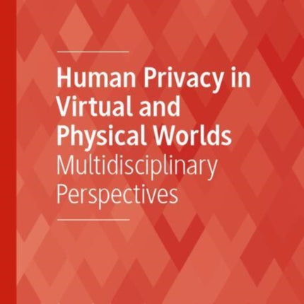 Human Privacy in Virtual and Physical Worlds