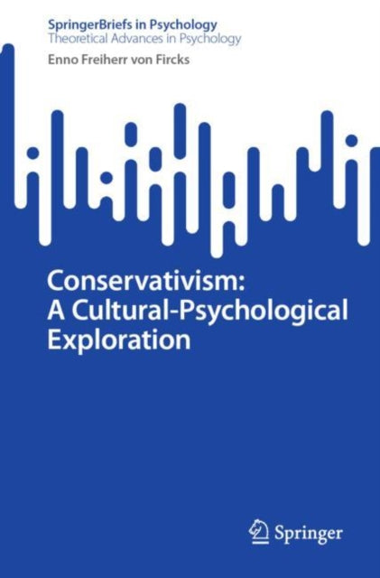 Conservativism A CulturalPsychological Exploration