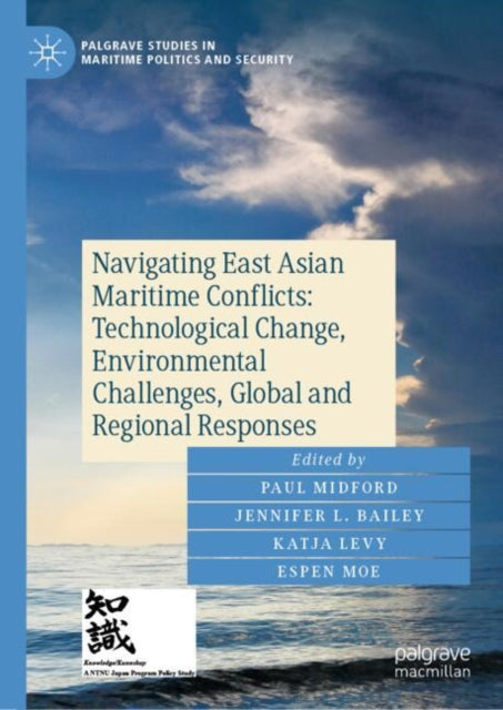 Navigating East Asian Maritime Conflicts Technological Change Environmental Challenges Global and Regional Responses