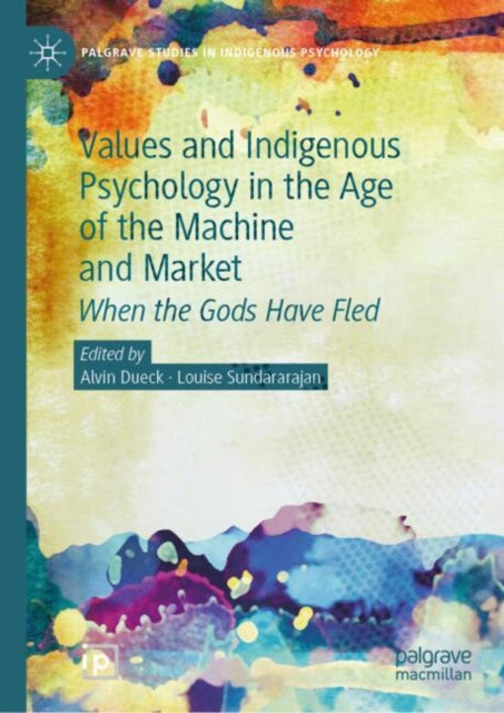 Values and Indigenous Psychology in the Age of the Machine and Market