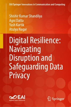 Digital Resilience Navigating Disruption and Safeguarding Data Privacy