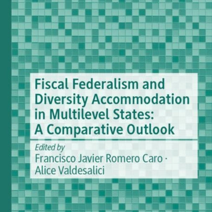 Fiscal Federalism and Diversity Accommodation in Multilevel States A Comparative Outlook